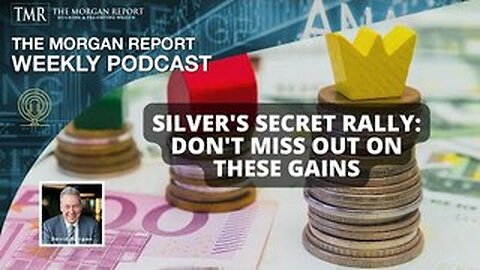 DAVID MORGAN REPORT :Silver's Secret Rally: Don't Miss Out on These Gains