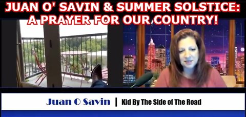 JUAN O' SAVIN & SUMMER SOLSTICE: A PRAYER FOR OUR COUNTRY!