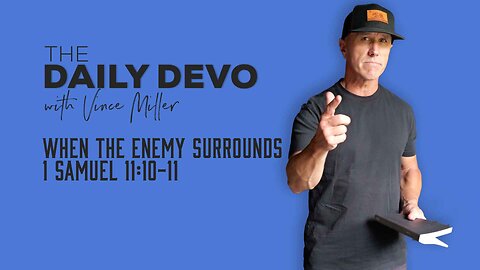 When the Enemy Surrounds | 1 Samuel 11:10-11