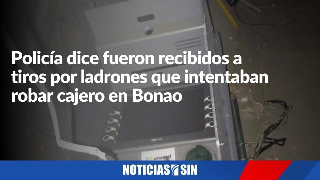 Policía dice fueron recibidos a tiros por ladrones que intentaban robar cajero en Bonao