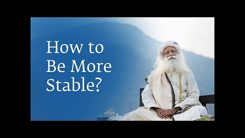 How to Be More Stable? - Sadhguru Spot 2018