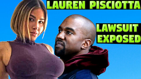 THE LAUREN PISCIOTTA LAWSUIT EXPOSED KANYE WEST & P DIDDY
