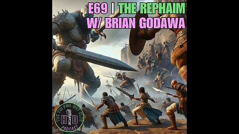 E69 | The Rephaim w/ Brian Godawa [HD FOILERS ONLY | PREVIEW]