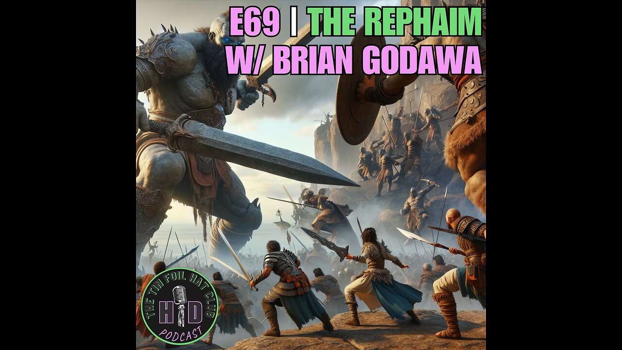 E69 | The Rephaim w/ Brian Godawa [HD FOILERS ONLY | PREVIEW]
