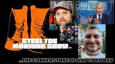 Steel Toe Evening Show 03-06-23: Dr. Fauci Shenanigans Plus Lemmi Owns The World