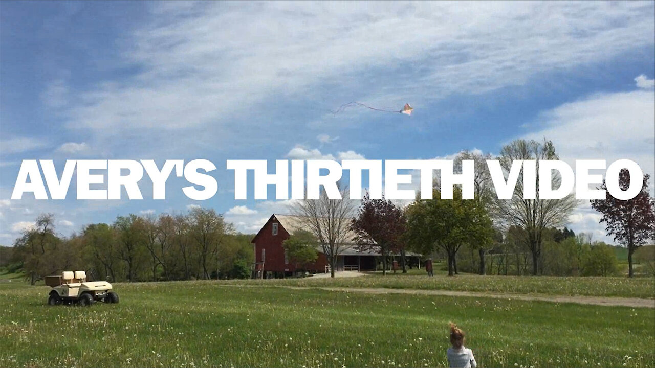 Avery's Thirtieth Video