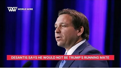 DeSantis Says He Would Not Be Trump’s Running Mate-World-Wire