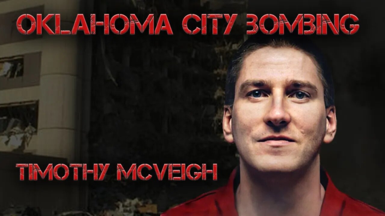 Timothy McVeigh - The Oklahoma City Bombing