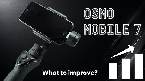 OSMO Mobile 7 | What should they improve?