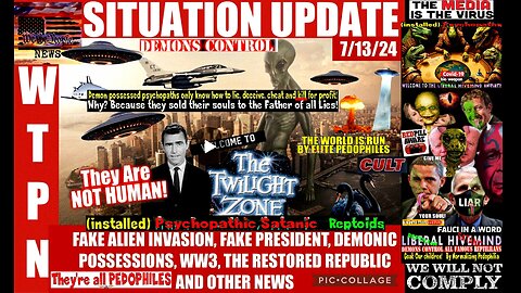 WTPN SITUATION UPDATE 7/13/24 (related info and links in description)