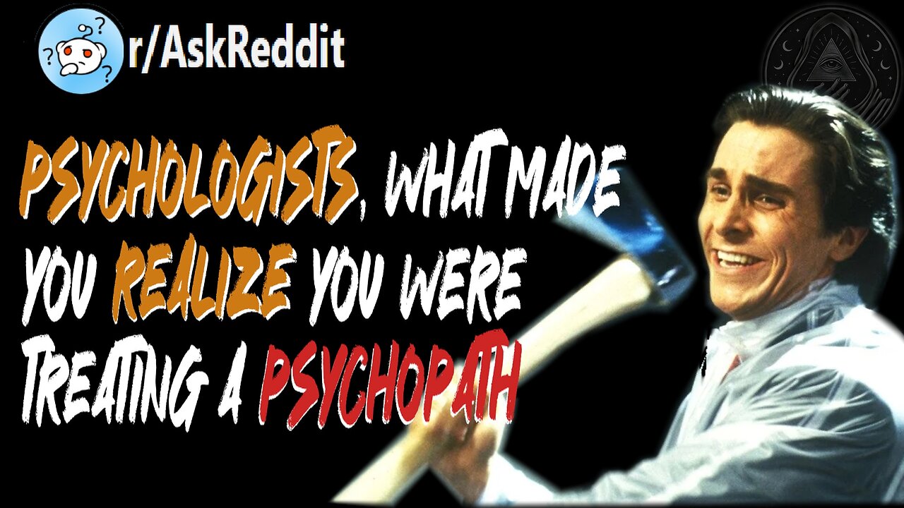 Psychologists, what made you realize you were treating a psychopath | Behind the Veil