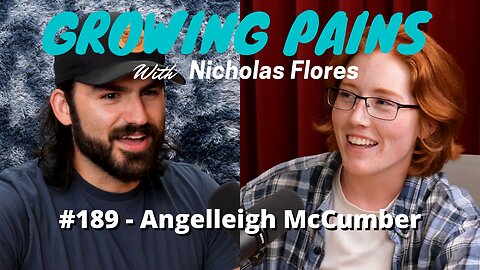 #189 - Angelleigh McCumber | Growing Pains with Nicholas Flores