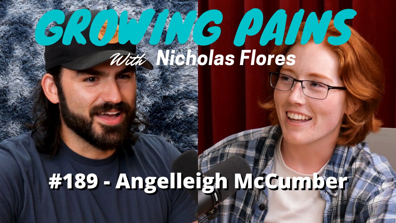 #189 - Angelleigh McCumber | Growing Pains with Nicholas Flores