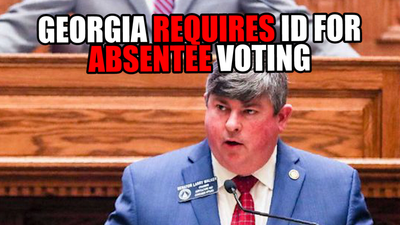 Georgia Passes Bill REQUIRING ID for Absentee Voting