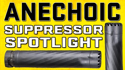 Suppressor Spotlight: A Closer Look at Anechoic Suppressors - Anechox 223, Anechox 30L, Anechox 35L
