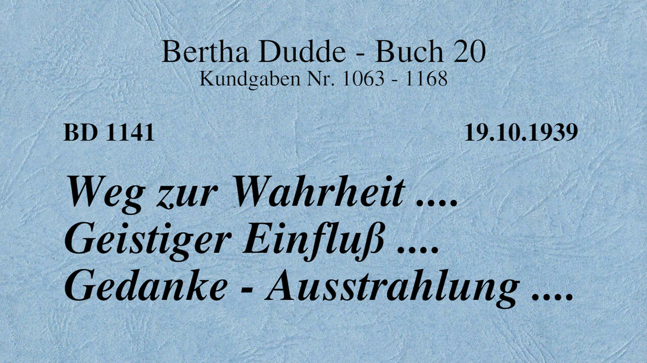 BD 1141 - WEG ZUR WAHRHEIT .... GEISTIGER EINFLUSS .... GEDANKE - AUSSTRAHLUNG ....