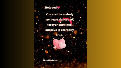 You are the melody my heart dances to, Our love is eternally true