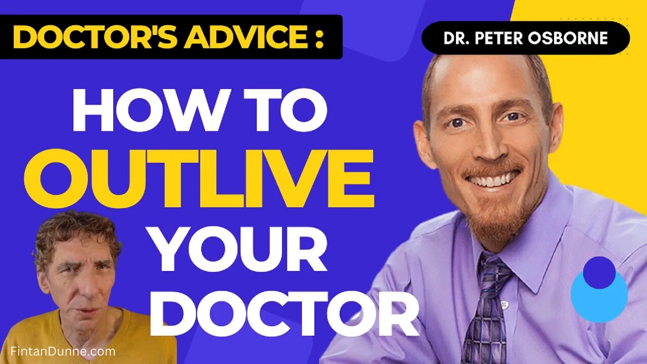 How to OUTLIVE your Doctor: 50 years of health wisdom from Pharma rebel, Dr. Peter Osborne