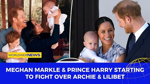 Meghan Markle & Prince Harry Starting to Fight Over Archie & Lilibet