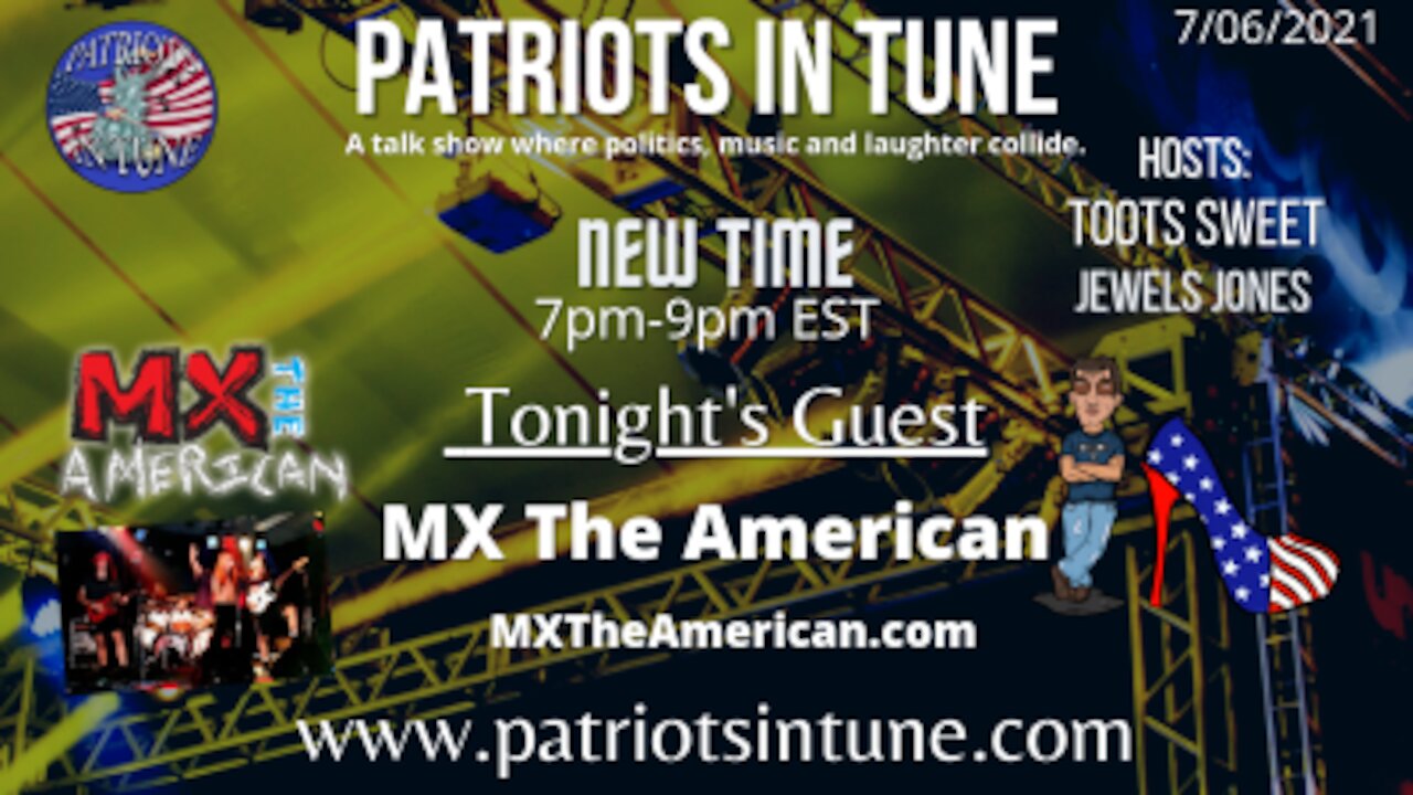 PATRIOTS IN TUNE Show #402: MX THE AMERICAN 7/6/2021