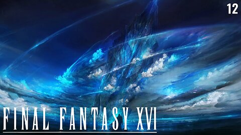 [ Final Fantasy XVI ] The Shield of Rosaria [ pt.XII ]