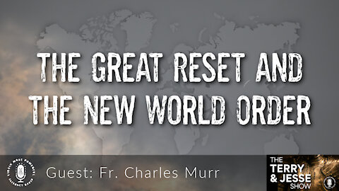 10 Sep 21, The Terry & Jesse Show: The Great Reset and the New World Order
