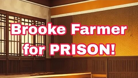 Haverkamp Properties: Brooke Farmer going to.....prison?