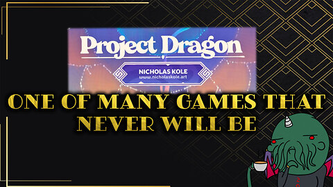 Project Dragon: One of Many Games that Never Will Be