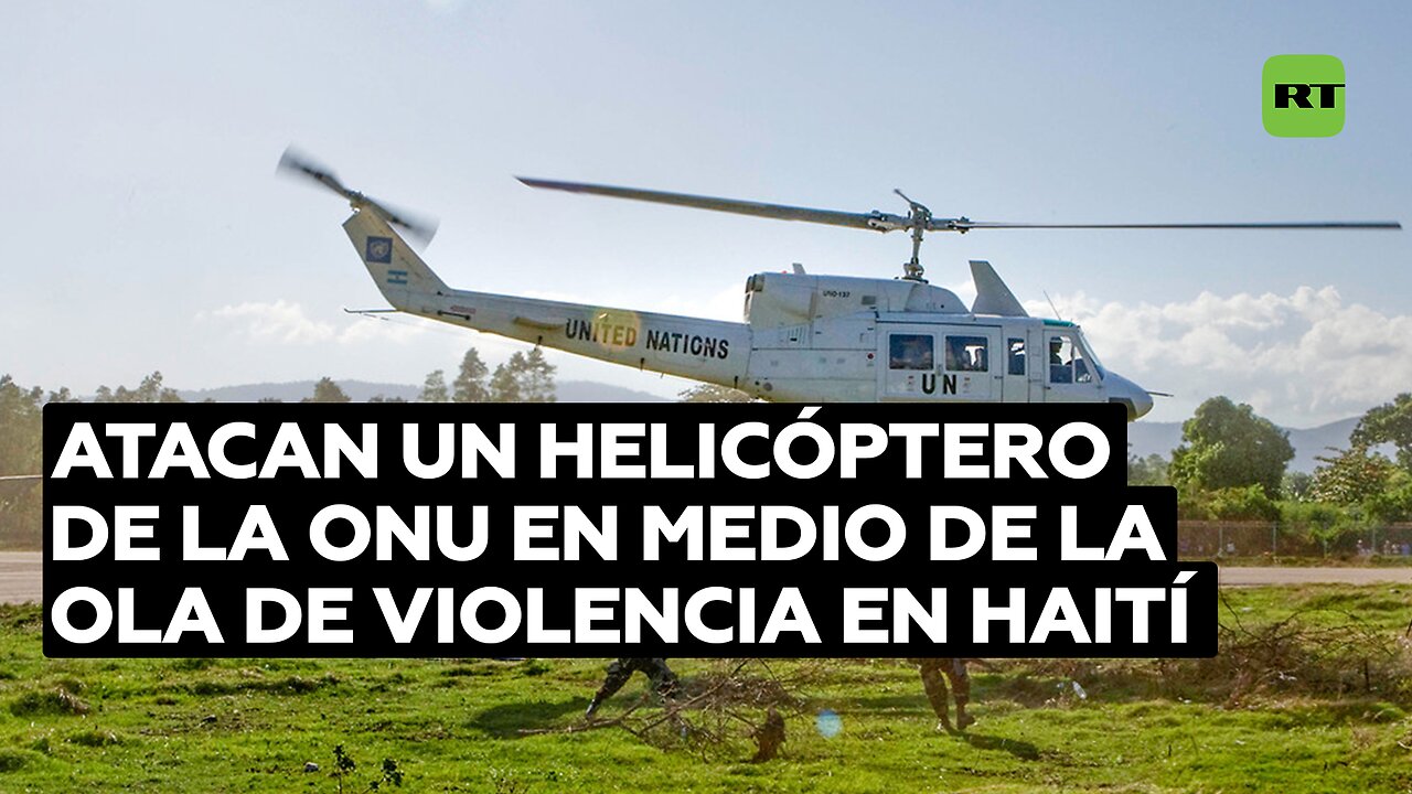 Atacan un helicóptero de la ONU en medio de la ola de violencia en Haití