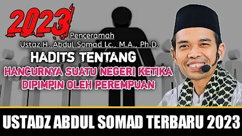 Ustadz Abdul Somad : Hadits Tentang Hancurnya Suatu Negeri Ketika Dipimpin Oleh Perempuan