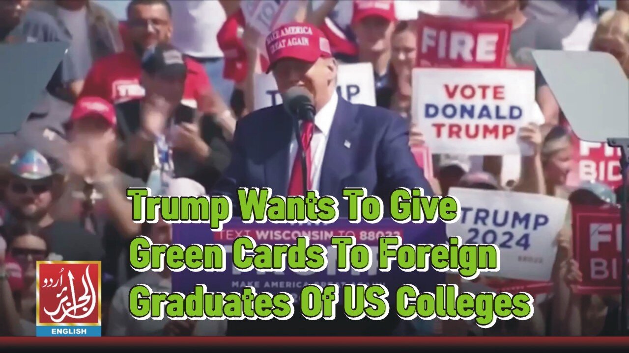 Trump Wants To Give Green Cards To Foreign Graduates Of US Colleges