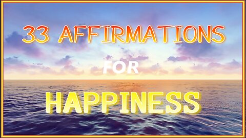 33 Affirmations for Happiness (no music)