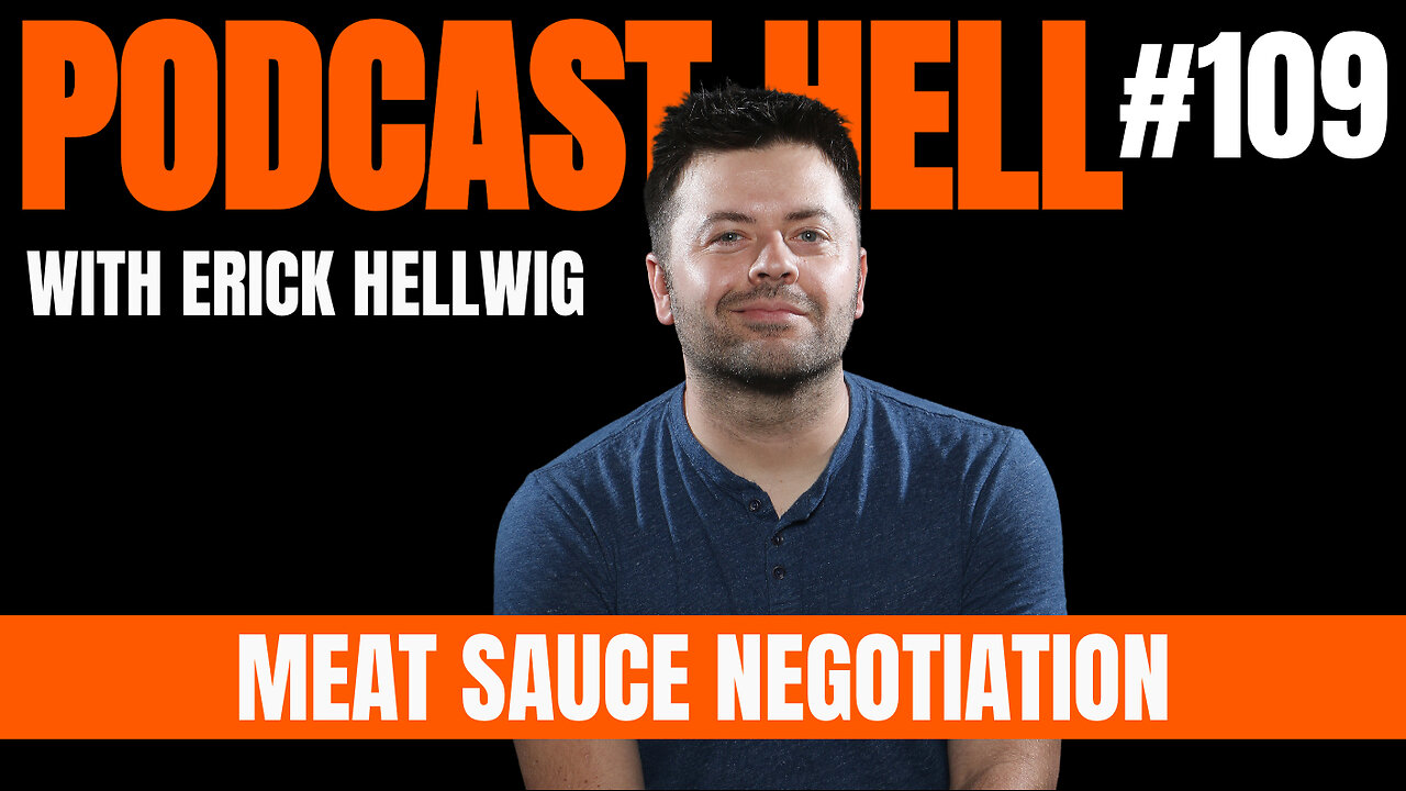 Meat Sauce Negotiation - Podcast Hell with Erick Hellwig #109