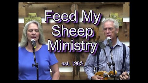 Feed My Sheep Ministry 08-13-21 #1479