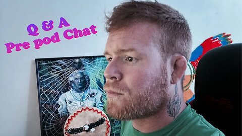 Q and A / Pre pod Chat