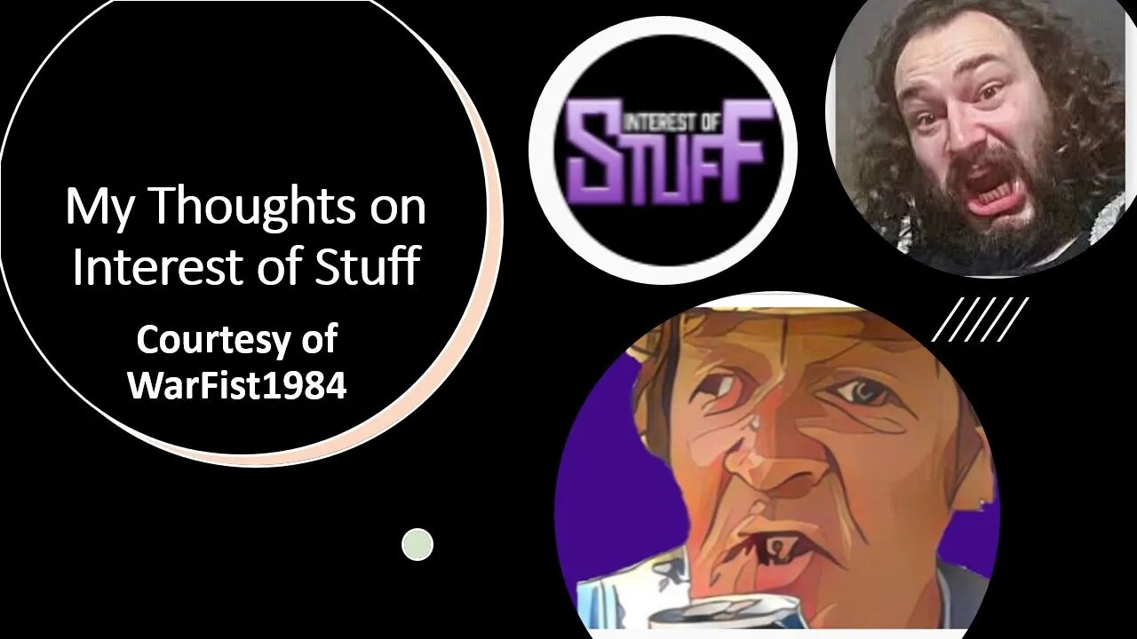 My Thoughts on Interest of Stuff (Courtesy of WarFist1984)
