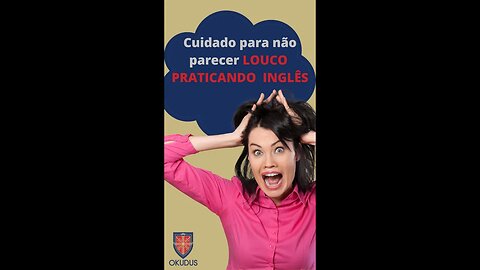 ⚠️ Cuidado para não parecer LOUCO praticando INGLÊS