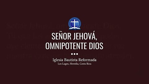 Señor Jehová, Omnipotente Dios