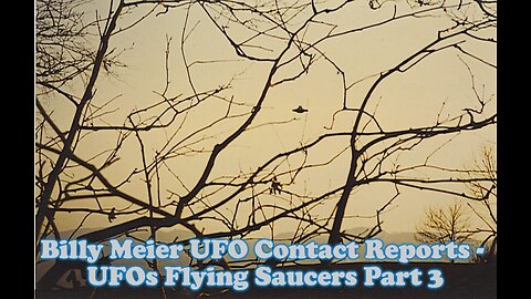 Billy Meier UFO Contact Reports - UFOs Flying Saucers Part 3