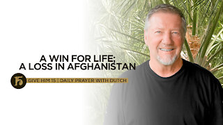 A Win for Life; A Loss In Afghanistan | Give Him 15: Daily Prayer with Dutch | Sept. 8