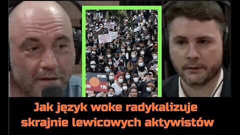 Jak język woke radykalizuje skrajnie lewicowych aktywistów – James Linsday u Joe Rogana