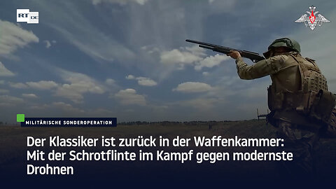 Der Klassiker ist zurück in der Waffenkammer: Mit der Schrotflinte im Kampf gegen modernste Drohnen