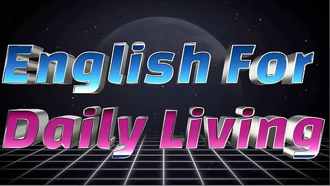 ENGLISH FOR DAILY LIVING