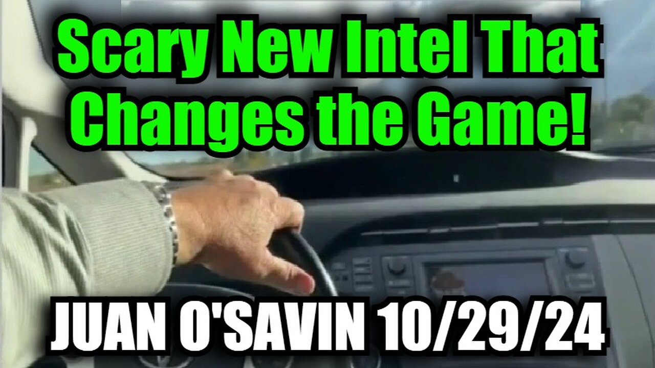 Juan O' Savin 10/29/24 - Scary New Intel That Changes the Game!