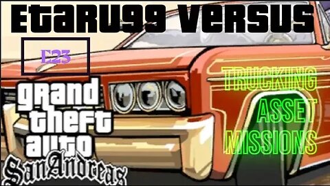 Grand Theft Auto: San Andreas [E23] Trucking Missions