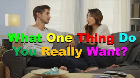 No. 818 – What One Thing Do You Really Want