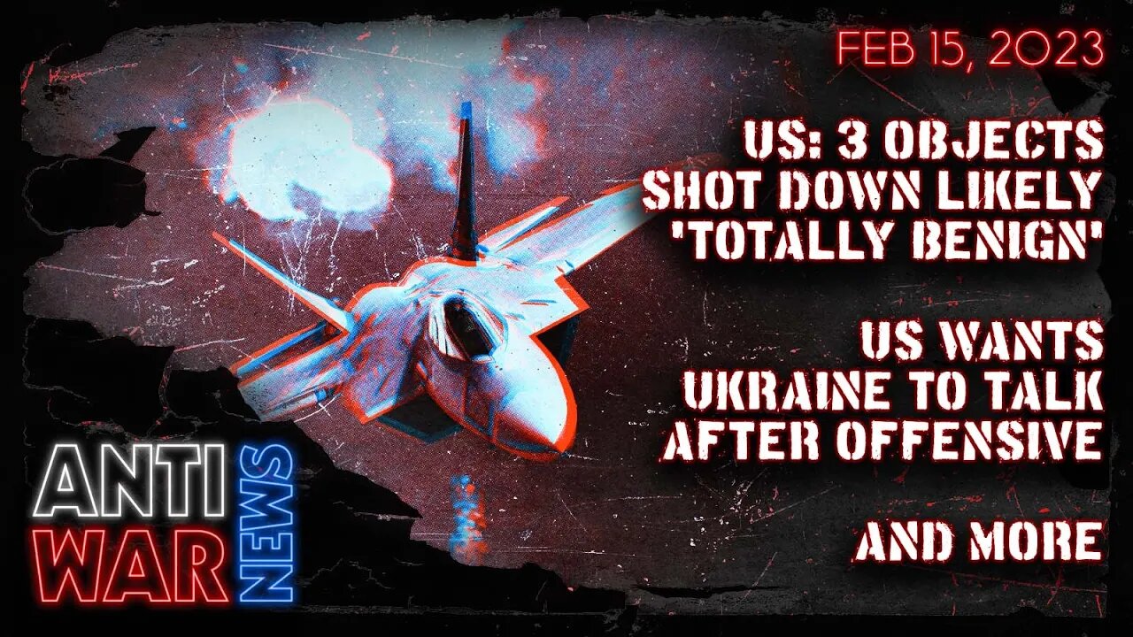 US: 3 Objects Shot Down Likely 'Totally Benign,' US Wants Ukraine to Talk After Offensive, and More