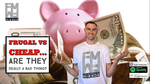 Frugal vs Cheap… Are They Really A Bad Thing? | The Financial Mirror