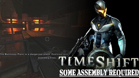 Timeshift (Part 16) - Some Assembly Required