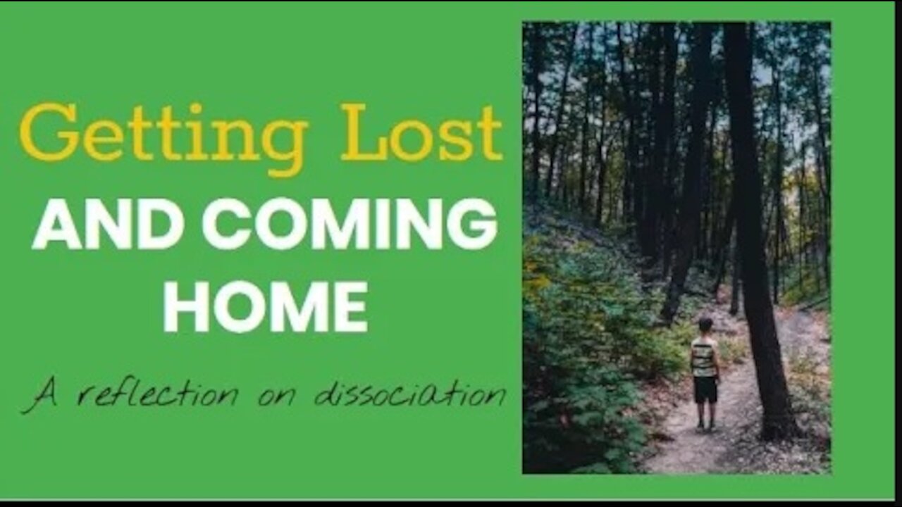 Getting LOST & Coming HOME - A reflection on dissociation